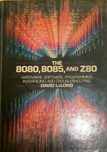 The 8080, 8085, and Z80: Hardware, Software, Programming, Interfacing, and Troubleshooting