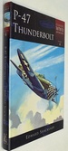P-47 Thunderbolt By Edward Shacklady (Classic Wwii Aviation Volume 4)