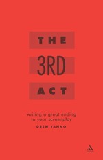 The Third Act Writing a Great Ending to Your Screenplay