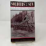 Soldiers of the Sun: the Rise and Fall of the Imperial Japanese Army