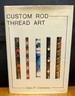 Custom Rod Thread Art