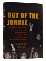 Out of the Jungle; Jimmy Hoffa and the Remaking of the American Working Class