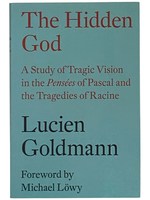 The Hidden God: a Study of Tragic Vision in the Pensees of Pascal and the Tragedies of Racine