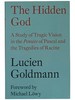 The Hidden God: a Study of Tragic Vision in the Pensees of Pascal and the Tragedies of Racine