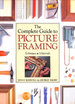The Complete Guide to Picture Framing-Techniques, Materials