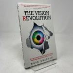 The Vision Revolution: How the Latest Research Overturns Everything We Thought We Knew About Human Vision