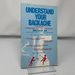 Understand Your Backache: a Guide to Prevention, Treatment, and Relief