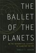 The Ballet of the Planets: a Mathematician's Musings on the Elegance of Planetary Motion