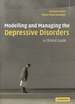 Modelling and Managing the Depressive Disorders: a Clinical Guide