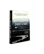 Riverine Dreams Away to the Glorious and Forgotten Grassland Rivers of America