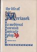 The Life of Meriasek: a Medieval Cornish Miracle Play [Signed & Insc. By Translator)