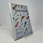 Tying Nymphs: Tie Perfect Nymphs With Speed, Ease, and Efficiency