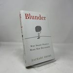 Blunder: Why Smart People Make Bad Decisions