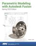 Parametric Modeling With Autodesk Fusion (Spring 2025 Edition)