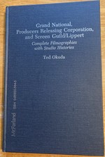 Grand National, Producers Releasing Corporation, and Screen Guild/Lipert: Complete Filmographies and Studio Histories