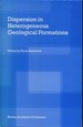 Dispersion in Heterogeneous Geological Formations