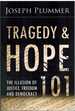 Tragedy and Hope 101; the Illusion of Justice, Freedom, and Democracy