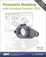 Parametric Modeling With Autodesk Inventor 2025 [Paperback] Randy Shih and Luke Jumper