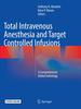 Total Intravenous Anesthesia and Target Controlled Infusions: a Comprehensive Global Anthology [Paperback] Absalom, Anthony R. and Mason, Keira P.
