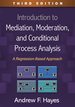 Introduction to Mediation, Moderation, and Conditional Process Analysis: a Regression-Based Approach (Methodology in the Social Sciences Series) [Hardcover] Hayes, Andrew F.