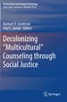 Decolonizing "Multicultural" Counseling Through Social Justice (International and Cultural Psychology) [Paperback] Goodman, Rachael D. and Gorski, Paul C.