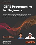 Ios 16 Programming for Beginners: Kickstart Your Ios App Development Journey With a Hands-on Guide to Swift 5.7 and Xcode 14, 7th Edition [Paperback] Ahmad Sahar and Craig Clayton