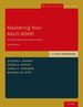 Mastering Your Adult Adhd: a Cognitive-Behavioral Treatment Program, Client Workbook (Treatments That Work) [Paperback] Safren, Steven a.; Sprich, Susan E. and Perlman, Carol a.