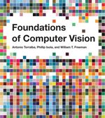 Foundations of Computer Vision (Adaptive Computation and Machine Learning Series) [Hardcover] Torralba, Antonio; Isola, Phillip and Freeman, William T.