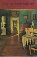 Color Symbolism: Six Excerpts From the Eranos Yearbook 1972
