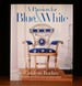 A Passion for Blue and White