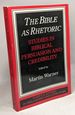 The Bible as Rhetoric: Studies in Biblical Persuasion and Credibility