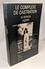 Le Complexe De Castration: Un Fantasme Originaire (Les Grandes Decouvertes De La Psychanalyse) (French Edition)