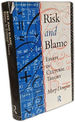 Risk and Blame: Essays in Cultural Theory