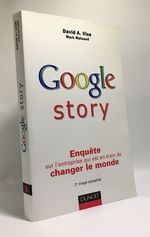 Google Story-Enqu�te Sur L'Entreprise Qui Est En Train De Changer Le Monde 2e Tirage Actualis�