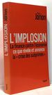 L'Implosion. La Finance Contre L'�conomie: Ce Que R�V�le Et Annonce � La Crise Des Subprimes �