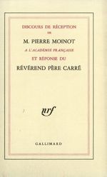 Discours De Reception De M. Pierre Moinot � L'Acad�mie Fran�aise Et Reponse Du Reverend Pere Carr�