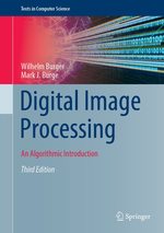 Digital Image Processing: an Algorithmic Introduction (Texts in Computer Science) [Hardcover] Burger, Wilhelm and Burge, Mark J.