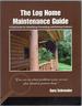 The Log Home Maintenance Guide: a Field Guide for Identifying, Preventing, and Solving Problems