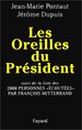 Les Oreilles Du Pr�sident. Suivi De La Liste De 2000 Personnes �cout�es Par Fran�ois Mitterrand