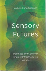 Sensory Futures: Deafness and Cochlear Implant Infrastructures in India