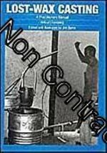 Lost Wax Casting: a Practitioner's Manual