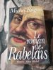 Le Roman De Rabelais-Prix Maison De La Presse 1994