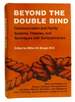 Beyond the Double Bind; Communication and Family Systems, Theories, and Techniques With Schizophrenics