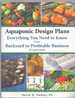 Aquaponic Design Plans, Everything You Need to Know; From Backyard to Profitable Business