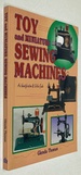 Toy and Miniature Sewing Machines: an Identification & Value Guide