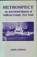 Retrospect: an Anecdotal History of Sullivan County, New York