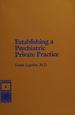 Establishing a Psychiatric Private Practice