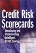 Credit Risk Scorecards: Developing and Implementing Intelligent Credit Scoring