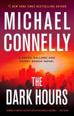 The Dark Hours (a Ren�e Ballard and Harry Bosch Novel, 4)