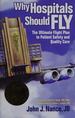 Why Hospitals Should Fly: the Ultimate Flight Plan to Patient Safety and Quality Care